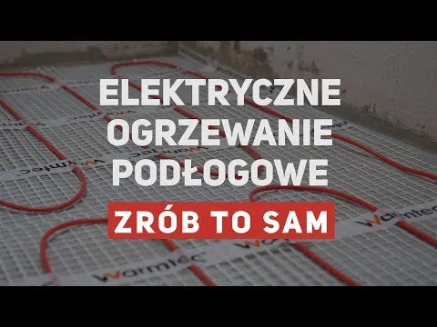Elektryczne ogrzewanie podlogowe poradnik zrób to sam